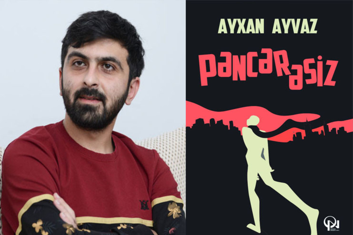 Ayxan Ayvaz, "Pəncərəsiz" romanı