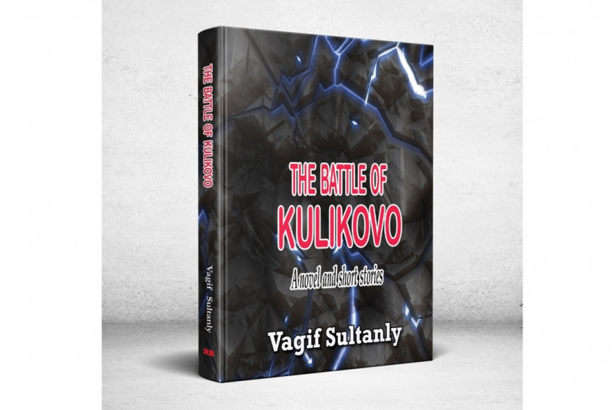 Vaqif Sultanlının “Kulikovo döyüşü” kitabı Londonda yayınlanıb 