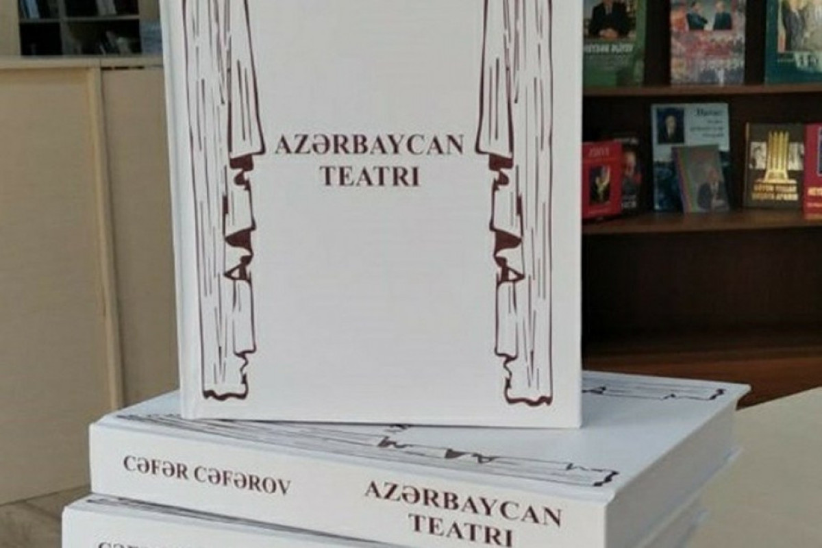 “Azərbaycan teatrı” monoqrafiyası nəşr olunub 