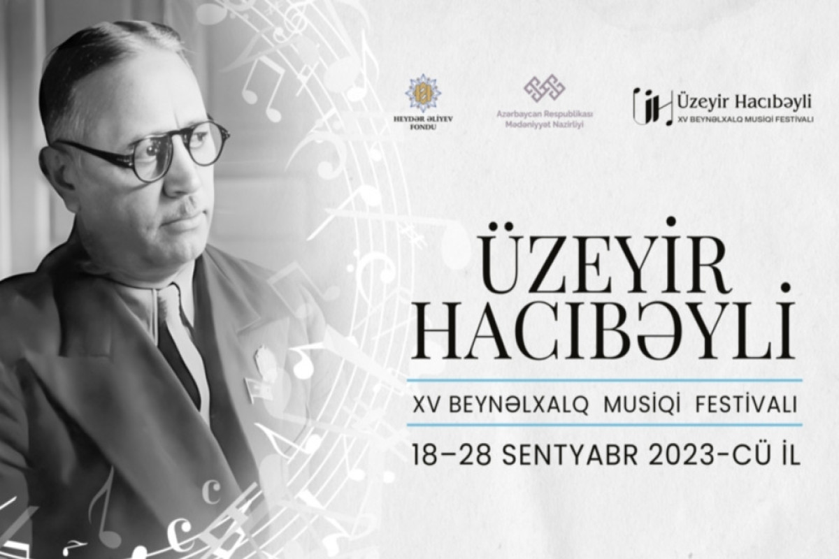 Üzeyir Hacıbəyli XV Beynəlxalq Musiqi Festivalı başlayır 