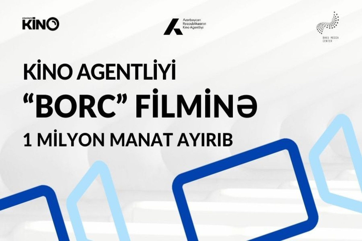Kino Agentliyi "Borc" filminə 1 milyon manat ayırdı 