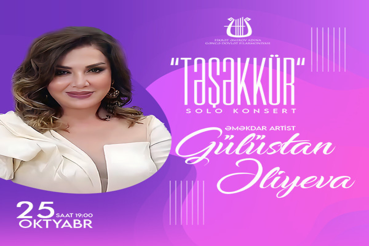 Gəncə Dövlət Filarmoniyasında Gülüstan Əliyevanın konserti keçiriləcək 