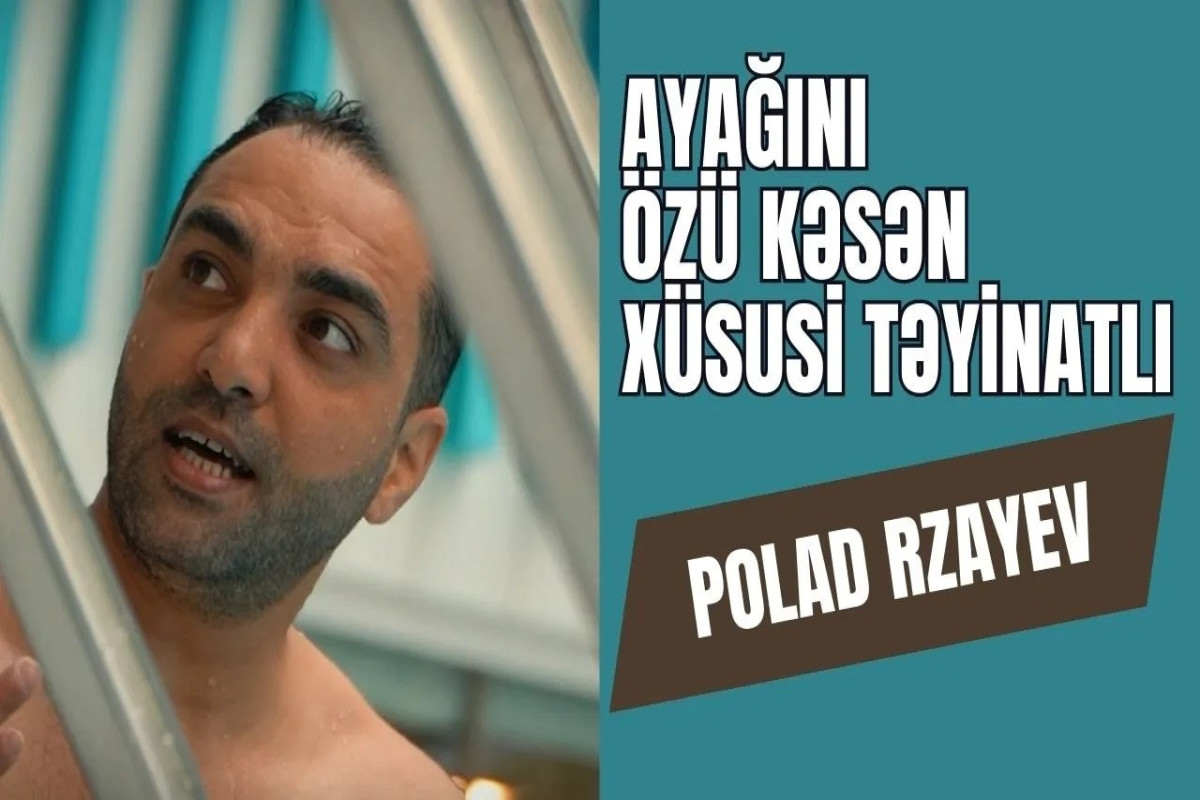 "Həkimə dedim ki, ayağımın birini özüm kəsmişəm" - Mayor Polad Rzayev 