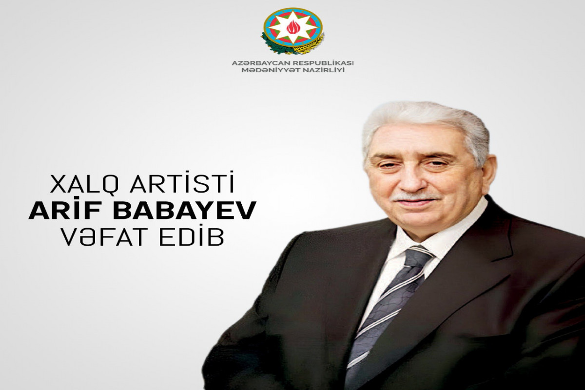 Mədəniyyət Nazirliyi Arif Babayevin vəfatı ilə bağlı nekroloq yaydı 