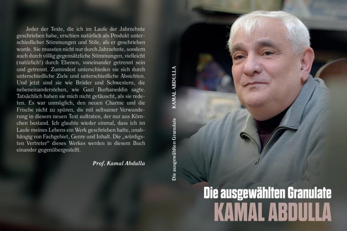 Kamal Abdullanın “Seçmələrin Seçməsi – Qranulalar” kitabı Almaniyada nəşr olundu 