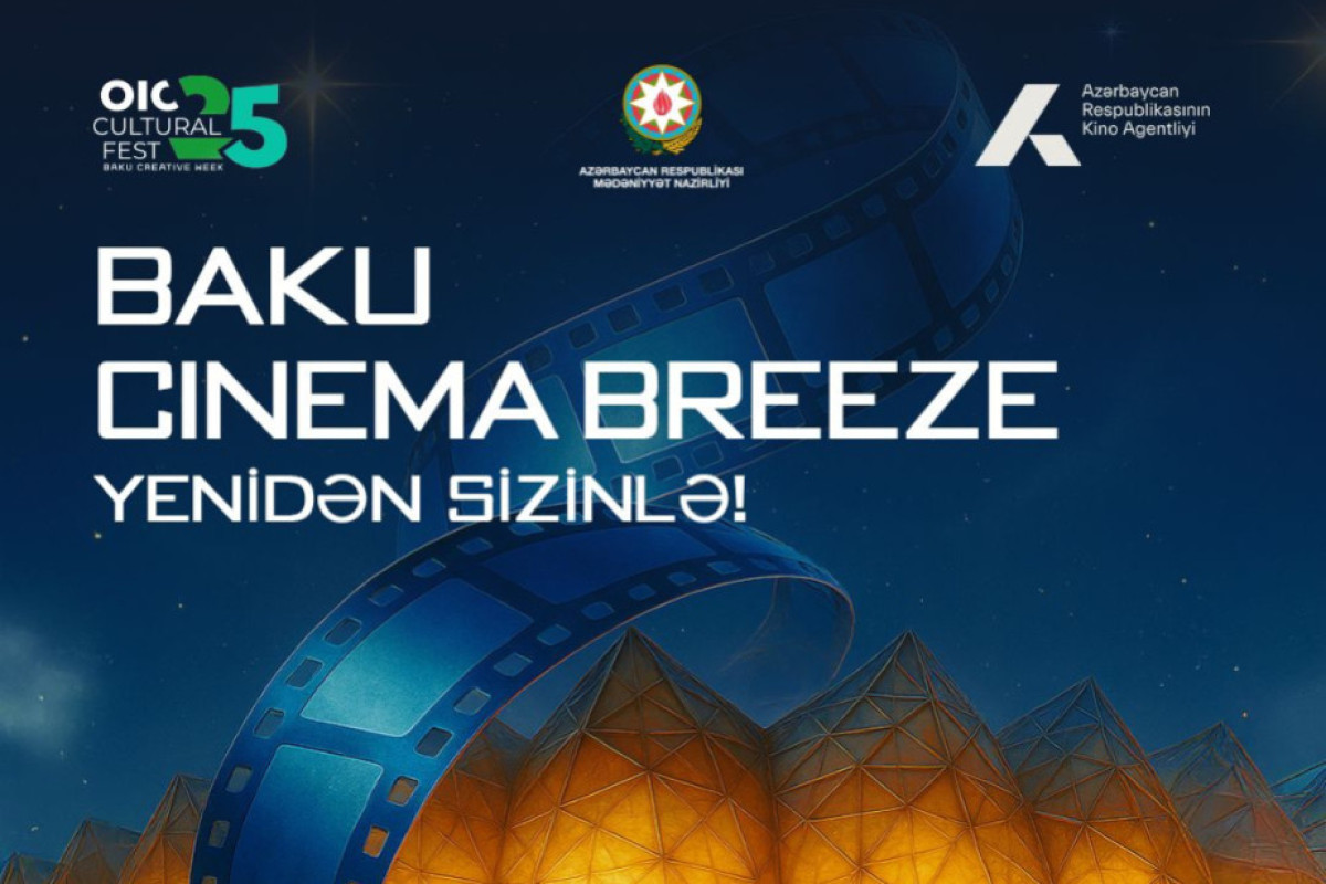 “Baku Cinema Breeze”in 2025-ci buraxılışı keçiriləcək 