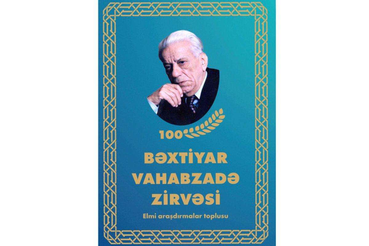 əxtiyar Vahabzadə haqqında elmi araşdırmalar toplusu çap olunub 