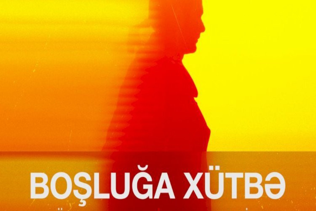 Bakıda “Boşluğa xütbə” filminin premyerası keçiriləcək  