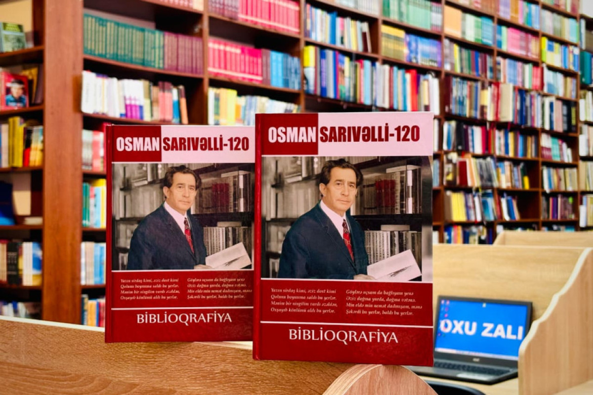 “Osman Sarıvəlli - 120”  adlı biblioqrafik vəsait nəşr olundu