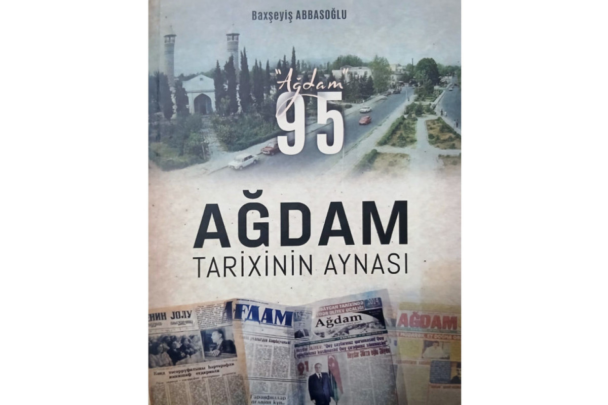 “Ağdam tarixinin aynası”  kitabı çapdan çıxdı