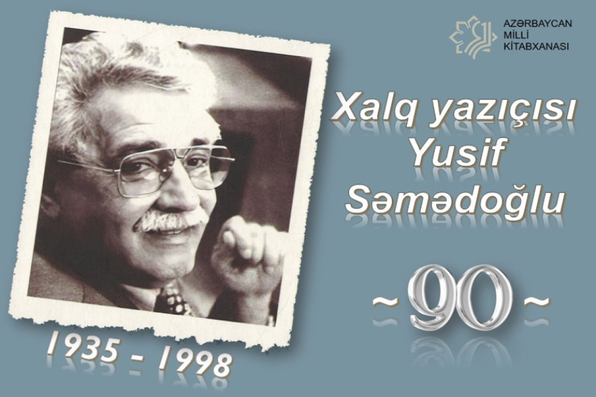 “Xalq yazıçısı Yusif Səmədoğlu – 90”  adlı sərgi açıldı