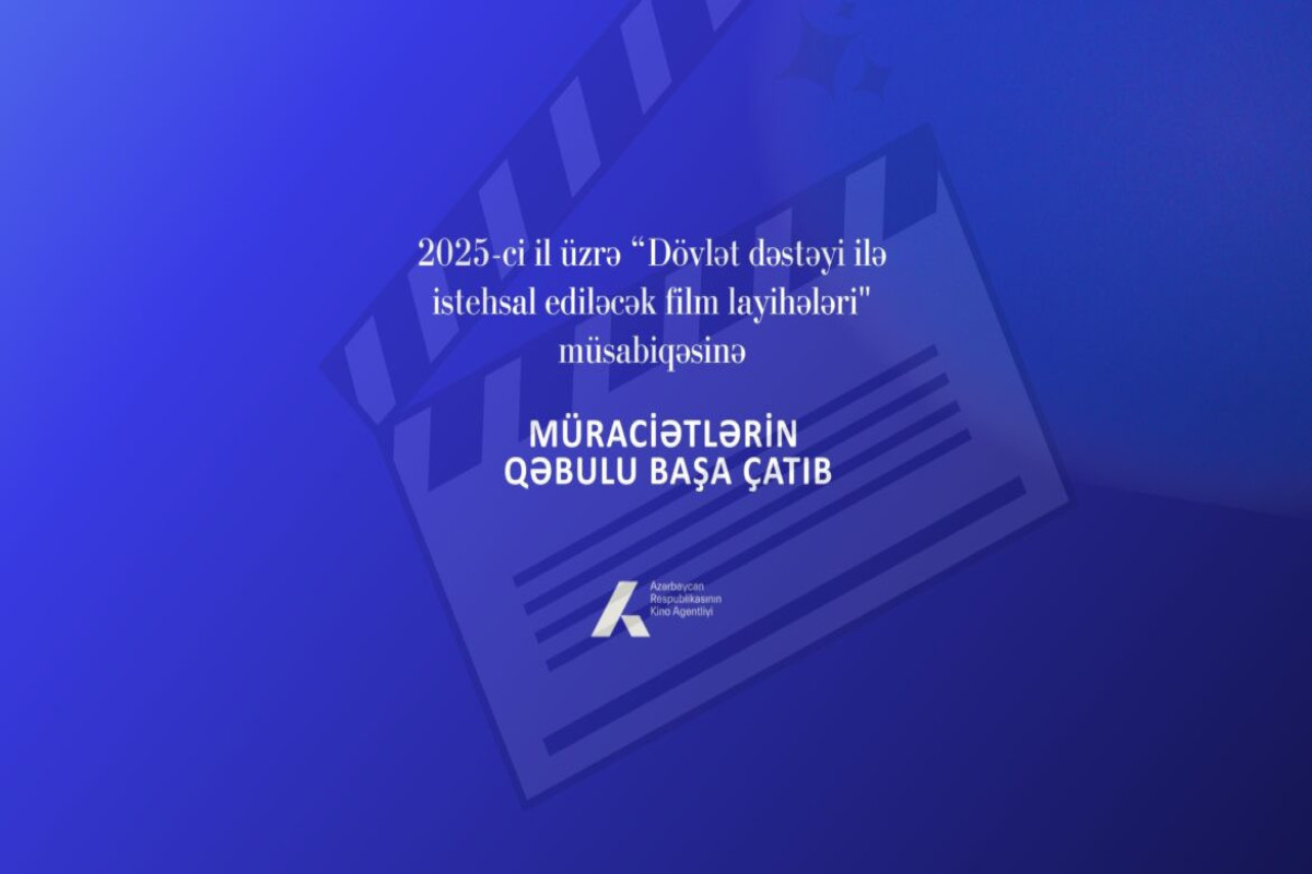 "Dövlət dəstəyi ilə istehsal ediləcək film layihələri"nə qəbul başa çatdı 