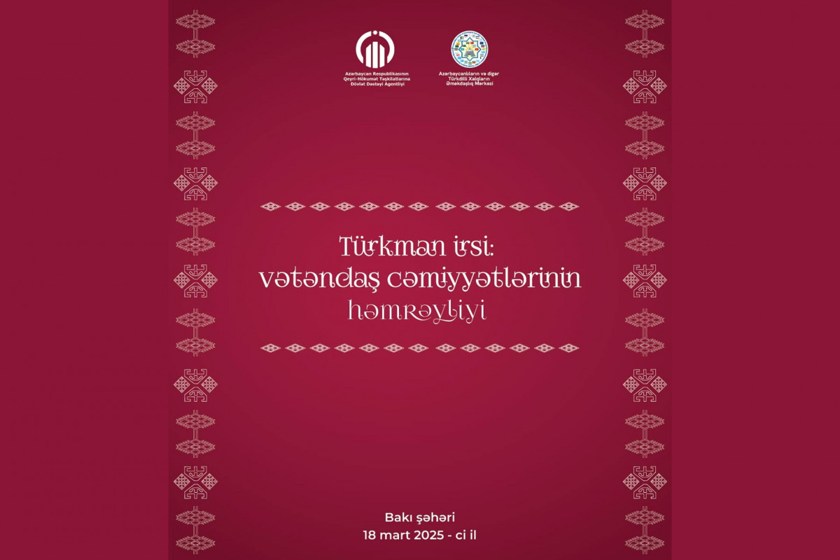 Bakıda "Türkman irsi: vətəndaş cəmiyyətlərinin həmrəyliyi” forumu keçiriləcək 