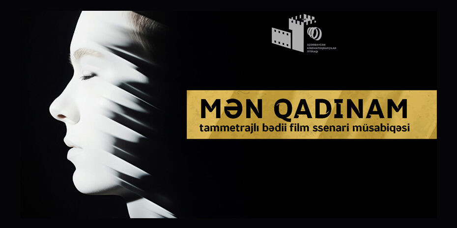 “Mən qadınam” müsabiqəsinə qəbul müddəti yekunlaşdı