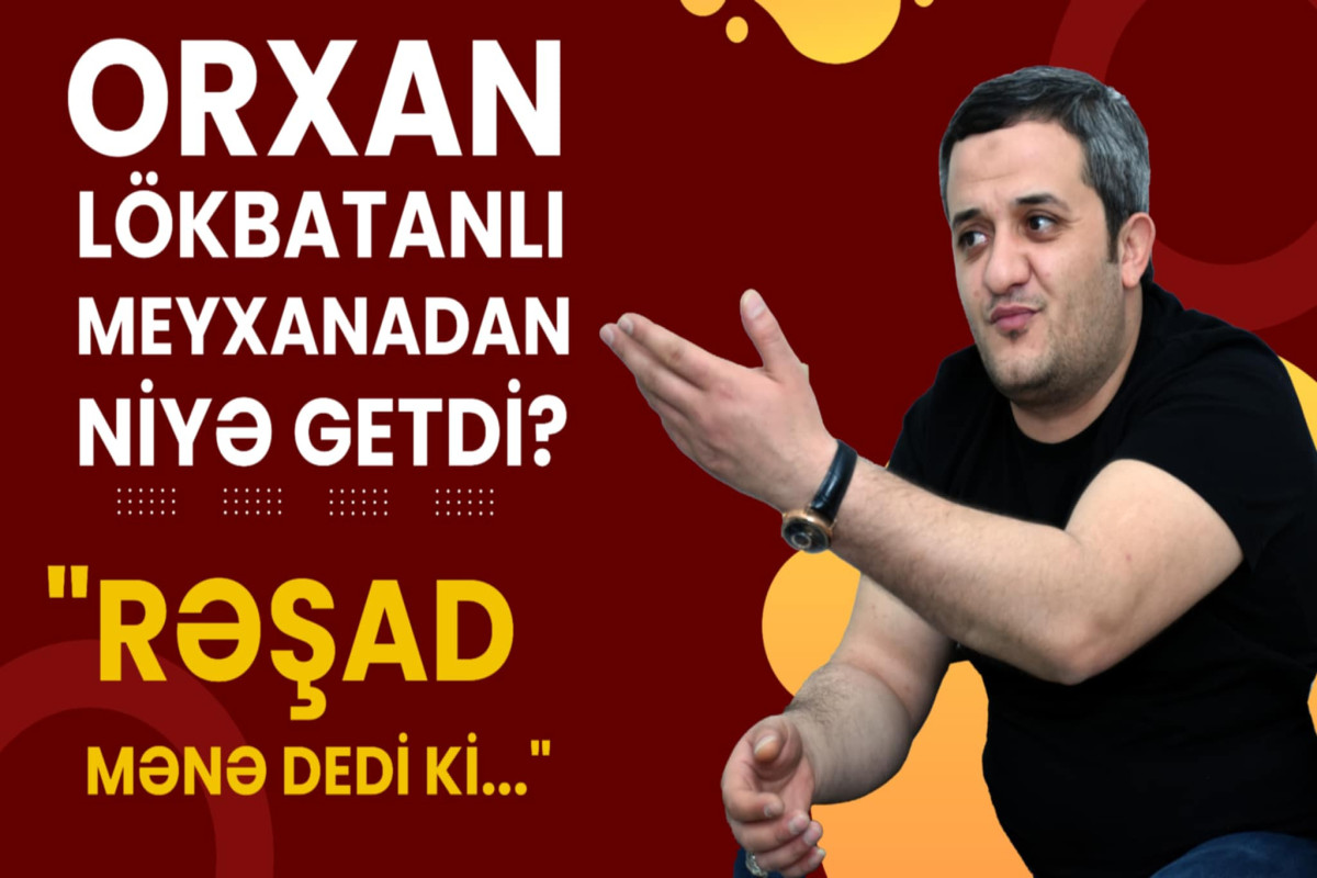 "Elə olub ki, bir günə 20 min manat qazanmışam" - Orxan Lökbatanlı 