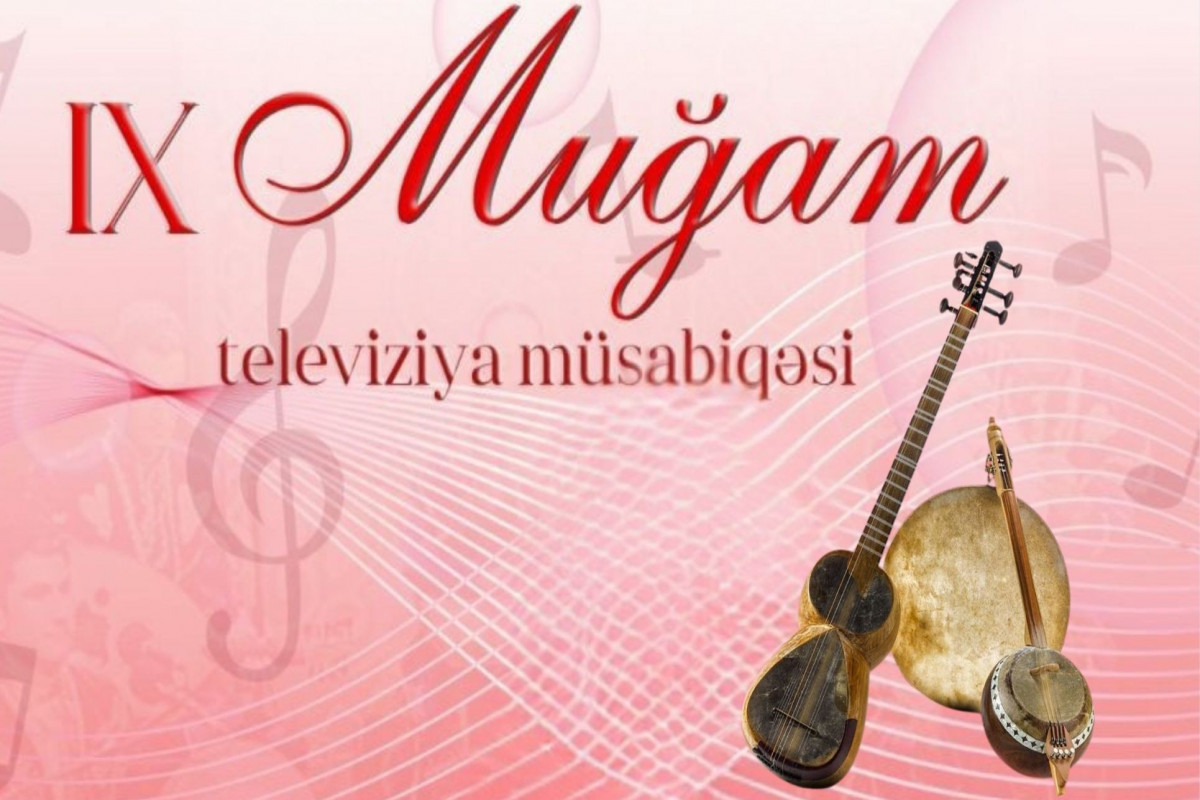 IX Muğam Televiziya Müsabiqəsi başlayır
