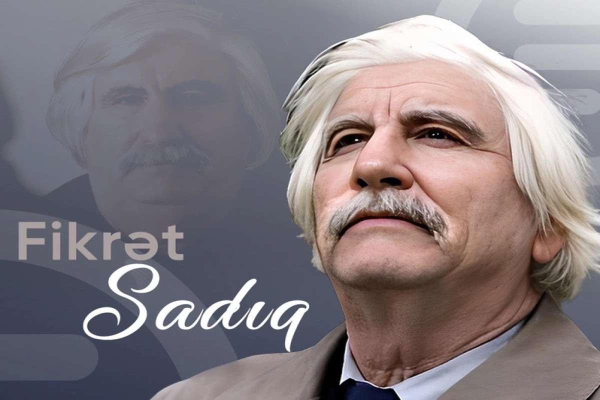 "Türk özünü qorumur, Tanrı türkü qorusun!" - Fikrət Sadıq haqqında 