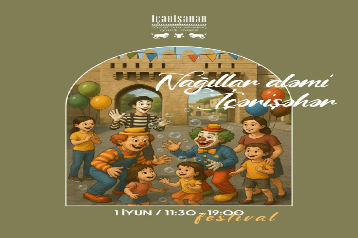 “Nağıllar aləmi İçərişəhər”  adlı uşaq festivalı təşkil olunacaq