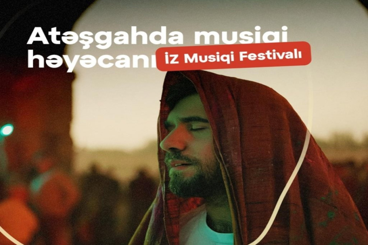 Atəşgahda "İZ Musiqi Festivalı" keçiriləcək 