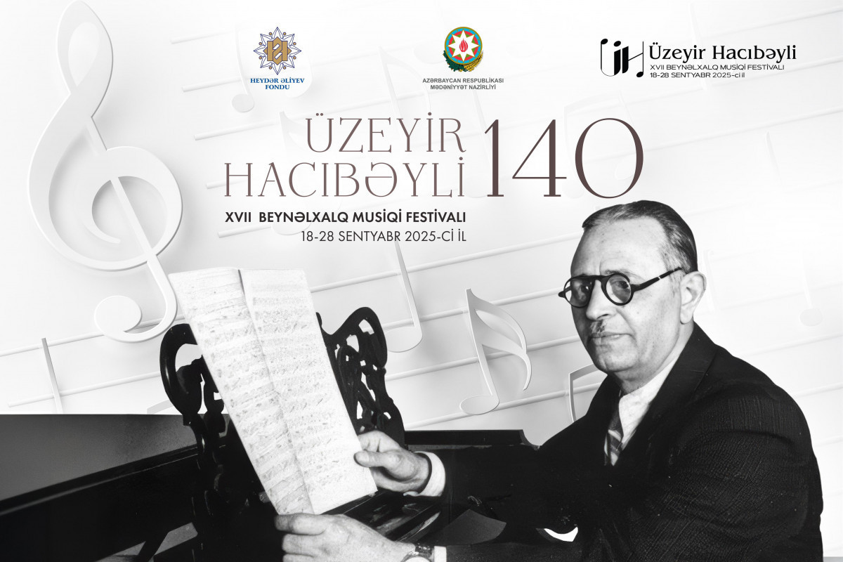 Üzeyir Hacıbəyli XVII Beynəlxalq Musiqi Festivalı başlayır 