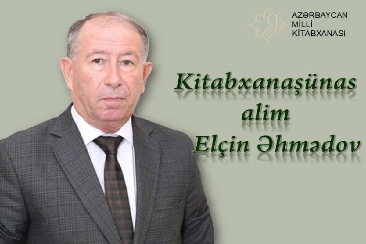 “Kitabxanaşünas-alim Elçin Əhmədov”  adlı sərgi açılıb