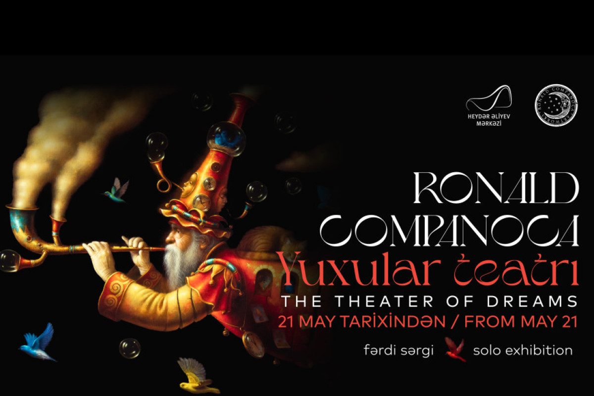 “Yuxular teatrı”: Heydər Əliyev Mərkəzində yeni sərgi 