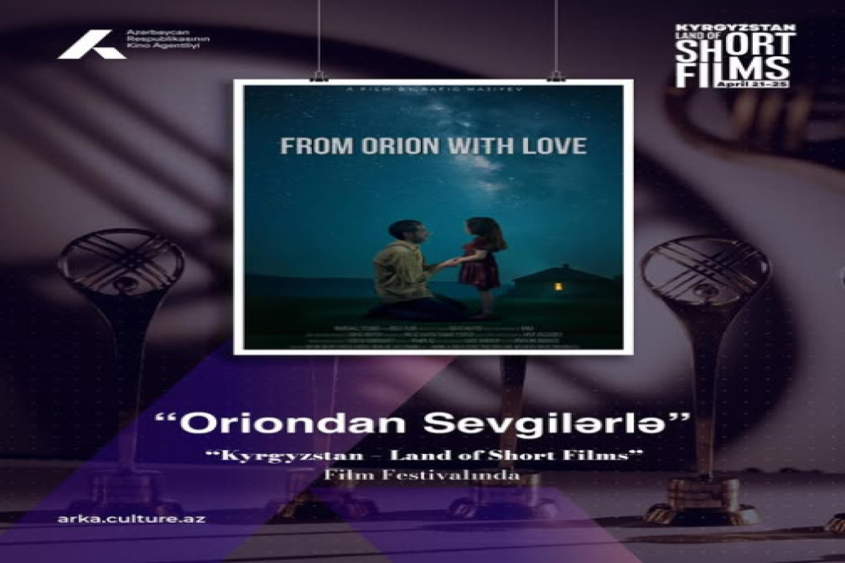 “Oriondan sevgilərlə”  filmi beynəlxalq festivalda nümayiş olunacaq