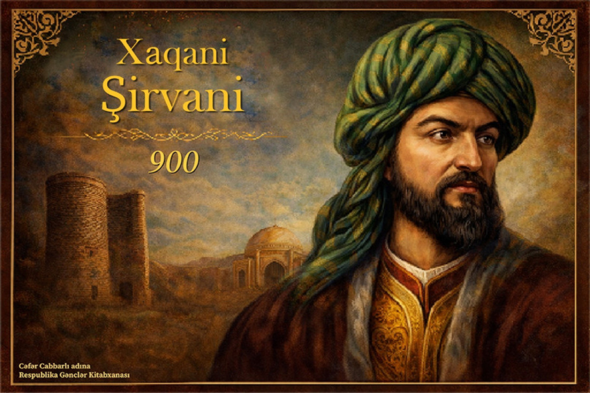 Xaqani Şirvaninin 900 illiyi ilə bağlı tədbirlər davam edir 
