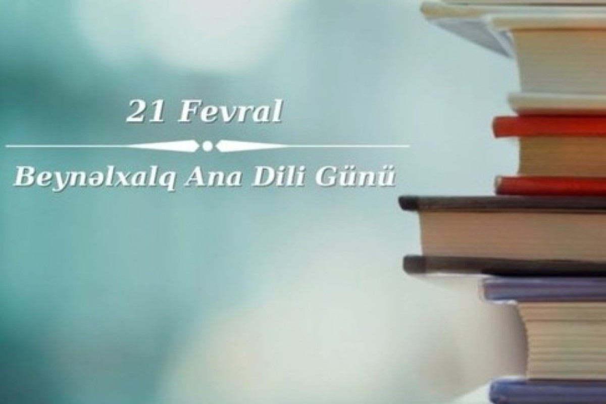 Bu gün Beynəlxalq Ana Dili Günüdür 