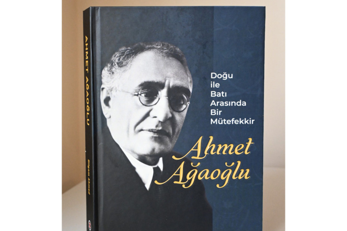 Türkiyədə Əhməd bəy Ağaoğlu haqqında kitabı çap olundu 