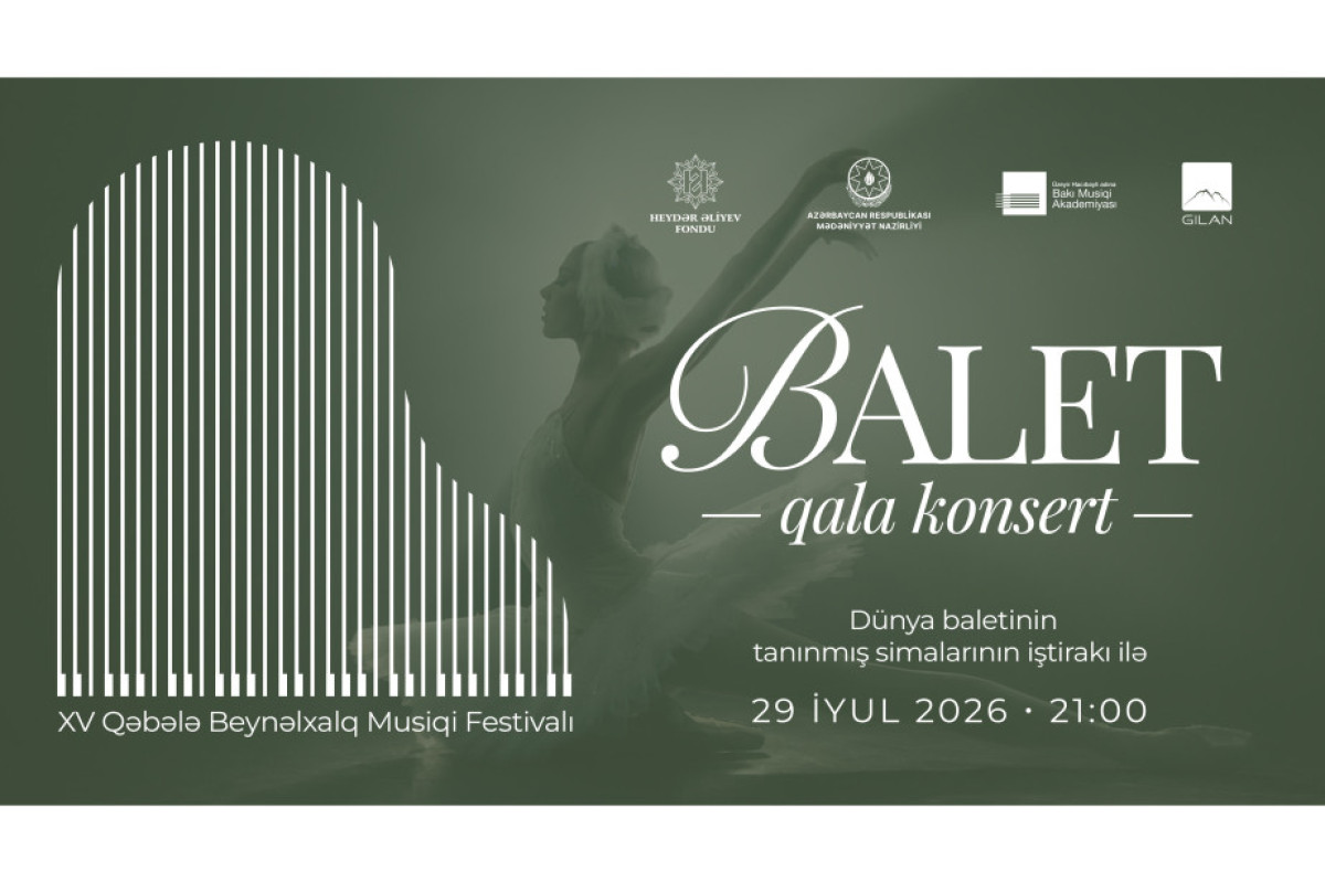 Qəbələ Beynəlxalq Musiqi Festivalının ilk günündə balet qala-konserti keçiriləcək 