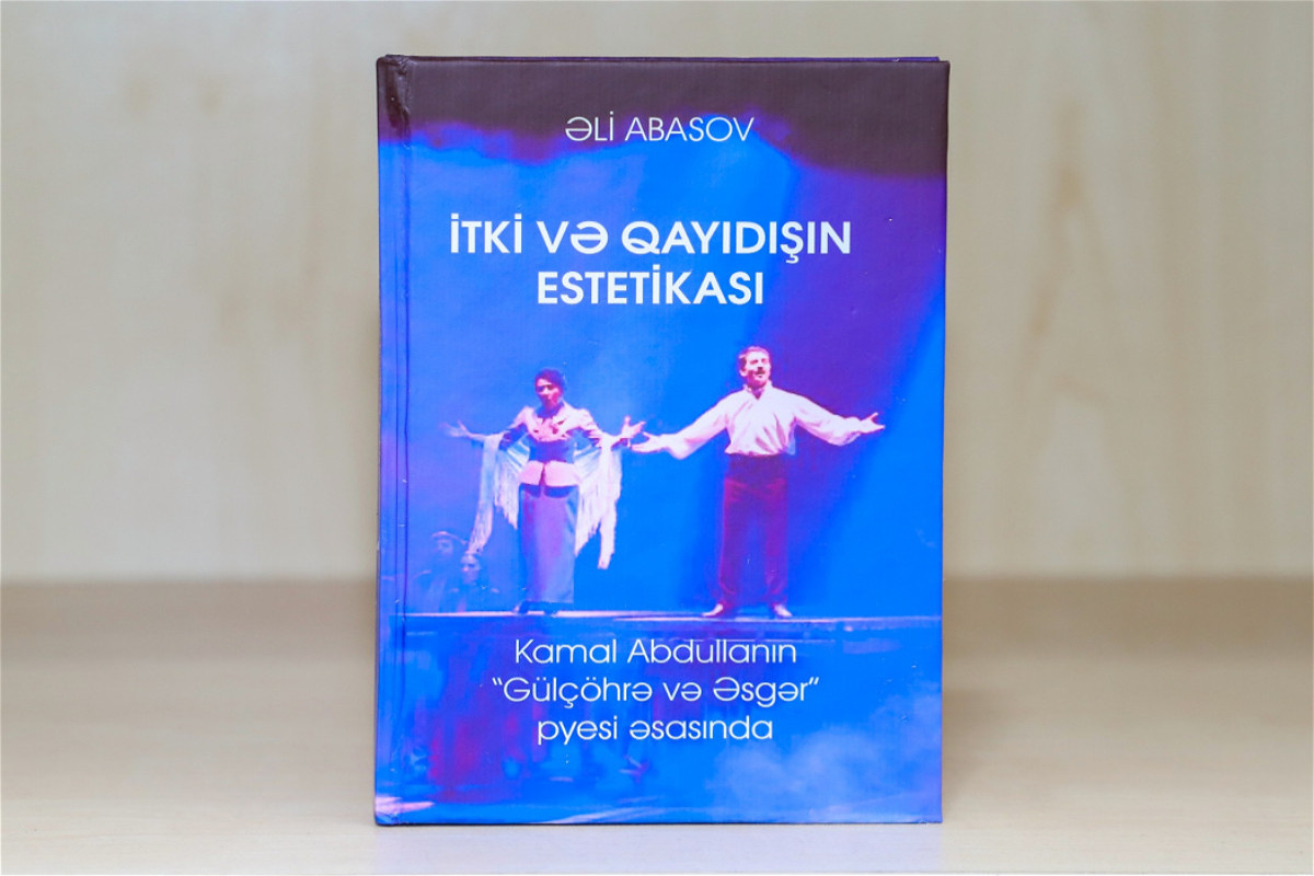 "Gülçöhrə və Əsgər"  pyesinin təhlilinə həsr olunan monoqrafiya nəşr olundu