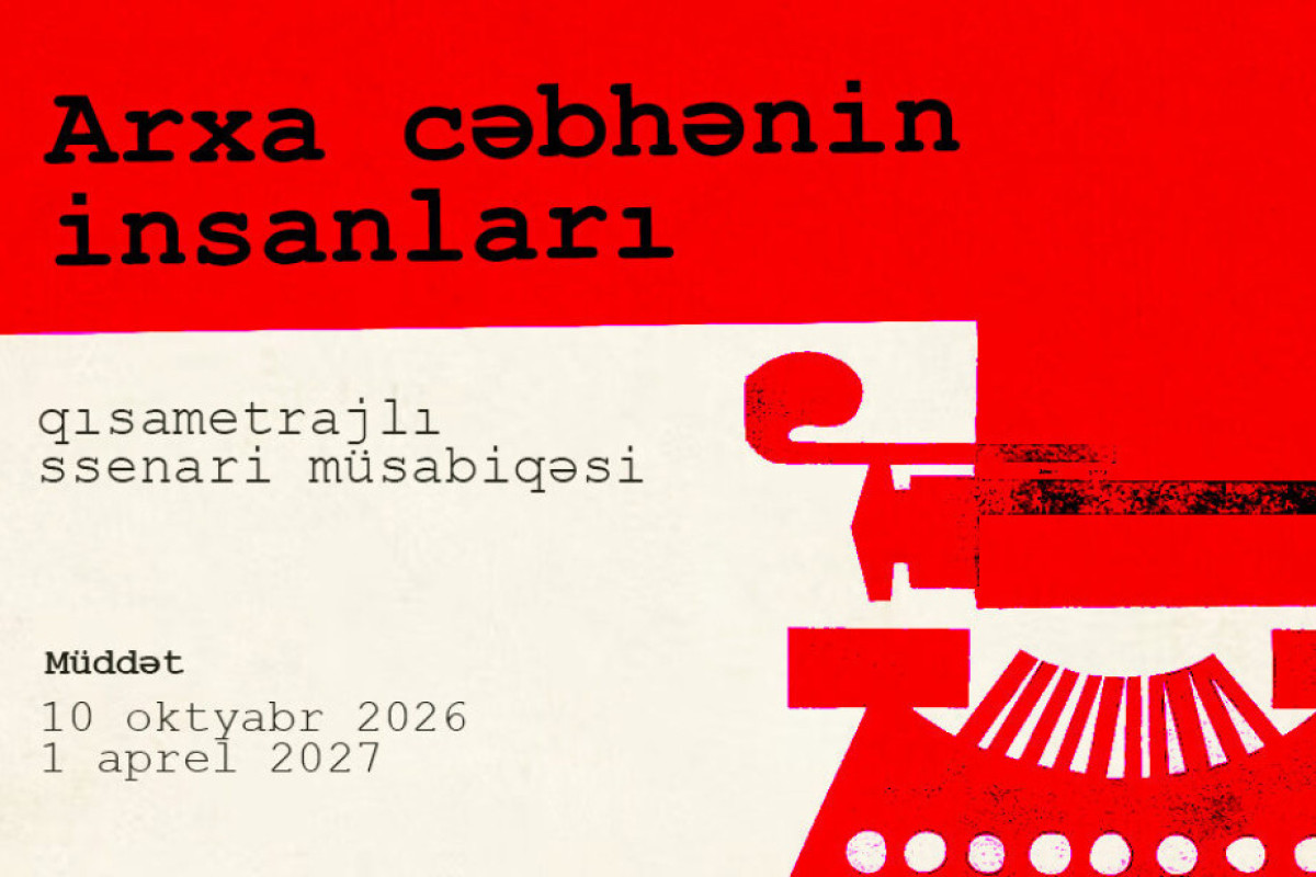 “Arxa cəbhənin insanları” qısametrajlı bədii film ssenari müsabiqəsi elan edildi 