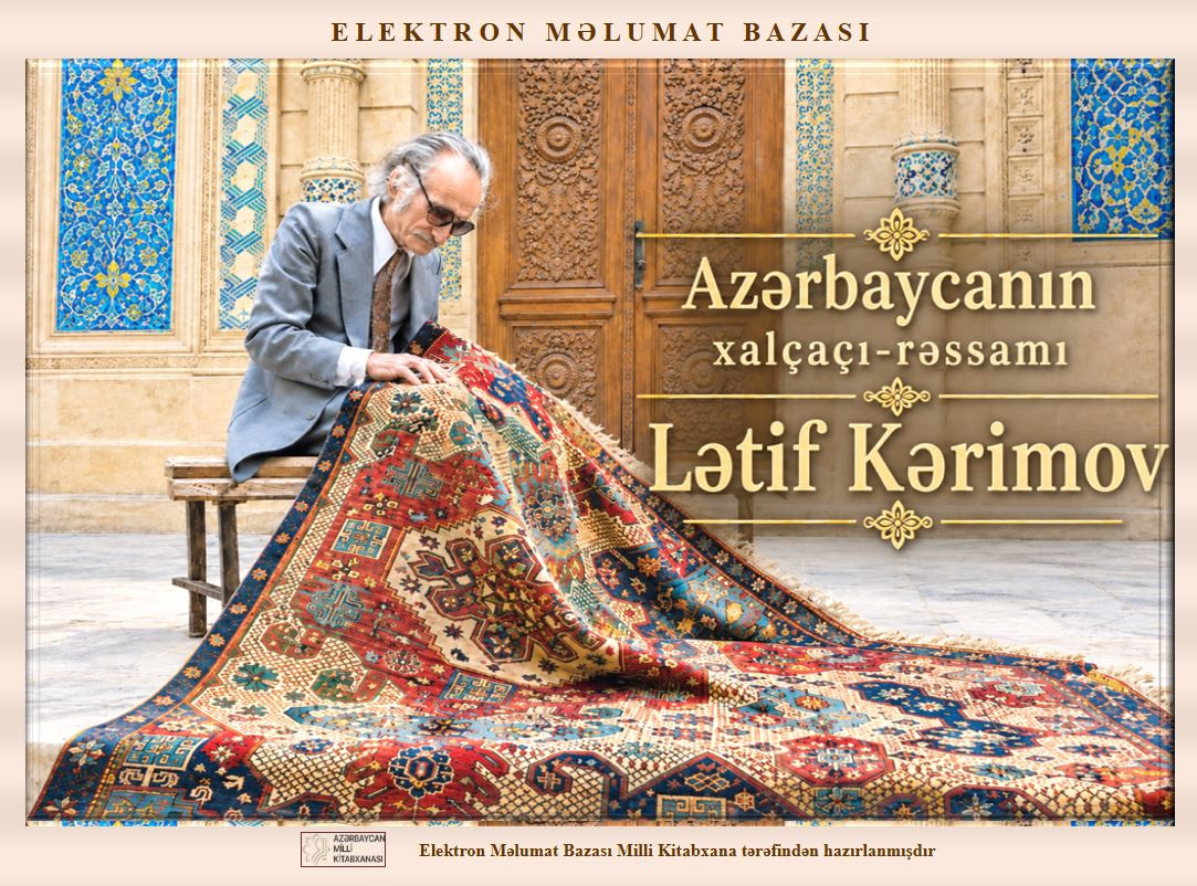 “Azərbaycanın xalçaçı-rəssamı Lətif Kərimov” adlı elektron məlumat bazası hazırlandı